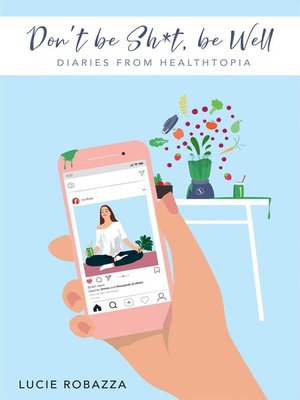 cover image of Don't be Sh*t, be Well--Diaries from Healthtopia